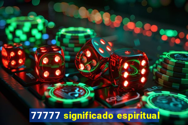 77777 significado espiritual